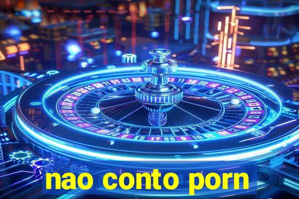 nao conto porn